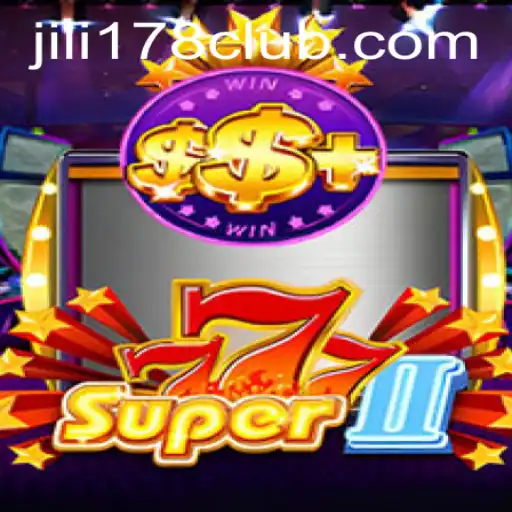 Exploring Super777II: A Dive into the Thrilling World of JILI178